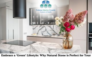 Embrace a ‘Green’ Lifestyle: Why Natural Stone is Perfect for Your Kitchen