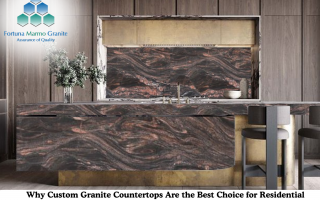Why Custom Granite Countertops Are the Best Choice for Residential Kitchens