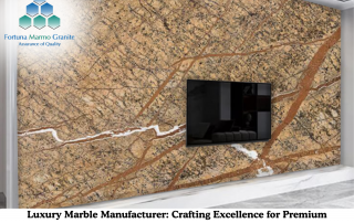 Luxury Marble Manufacturer: Crafting Excellence for Premium Projects
