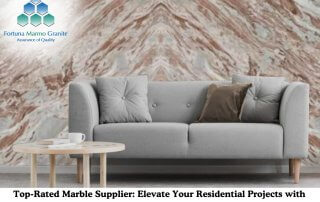 Top-Rated Marble Supplier: Elevate Your Residential Projects with Premium Stone