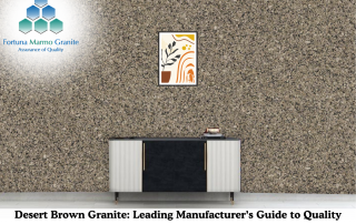 Desert Brown Granite: Leading Manufacturer’s Guide to Quality and Style