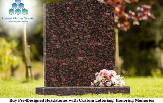 Buy Pre-Designed Headstones with Custom Lettering: Honoring Memories with Ease