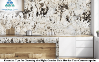 Essential Tips for Choosing the Right Granite Slab Size for Your Countertops in 2025