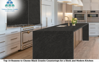 Top 10 Reasons to Choose Black Granite Countertops for a Sleek and Modern Kitchen Design