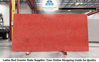 Lakha Red Granite Slabs Supplier: Your Online Shopping Guide for Quality and Price