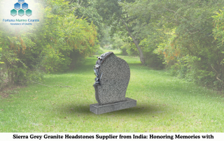 Sierra Grey Granite Headstones Supplier from India: Honoring Memories with Lasting Elegance