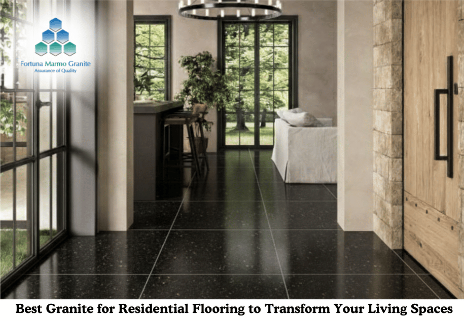 Best Granite for Residential Flooring to Transform Your Living Spaces