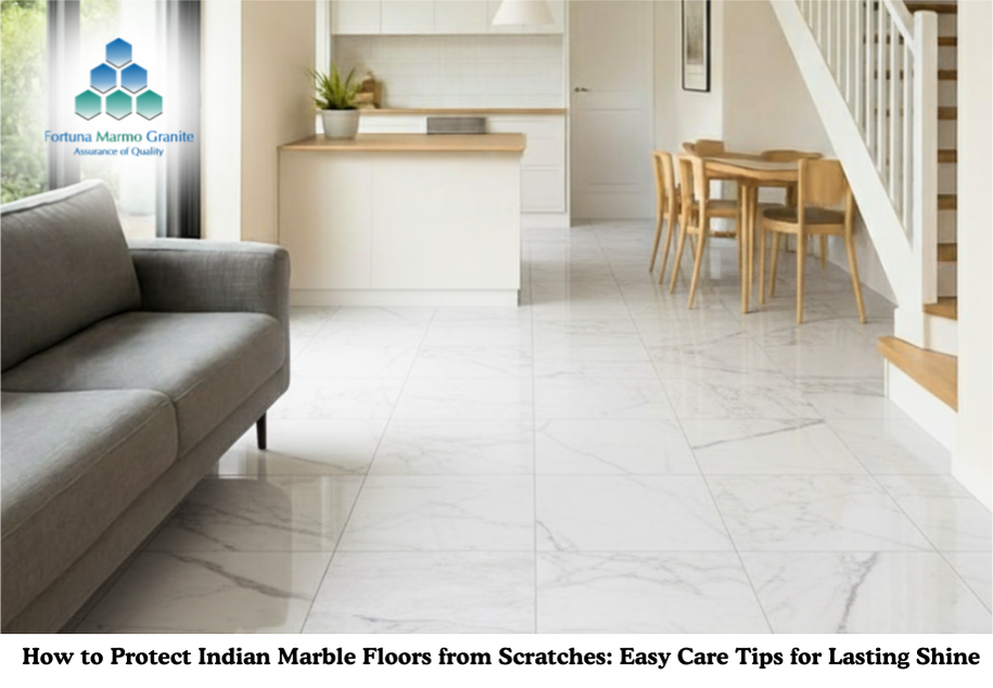 How to Protect Indian Marble Floors from Scratches: Easy Care Tips for Lasting Shine