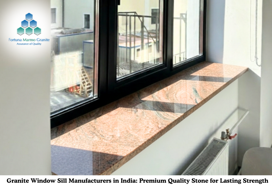 Granite Window Sill Manufacturers in India: Premium Quality Stone for Lasting Strength