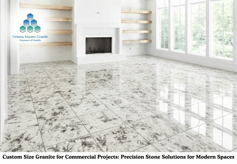 Custom Size Granite for Commercial Projects: Precision Stone Solutions for Modern Spaces