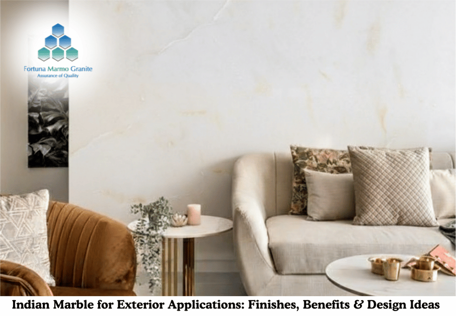 Indian Marble for Exterior Applications: Finishes, Benefits & Design Ideas