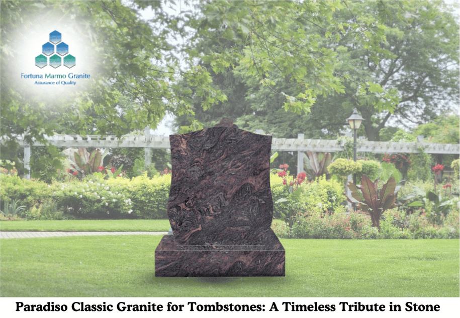 Paradiso Classic Granite for Tombstones: A Timeless Tribute in Stone
