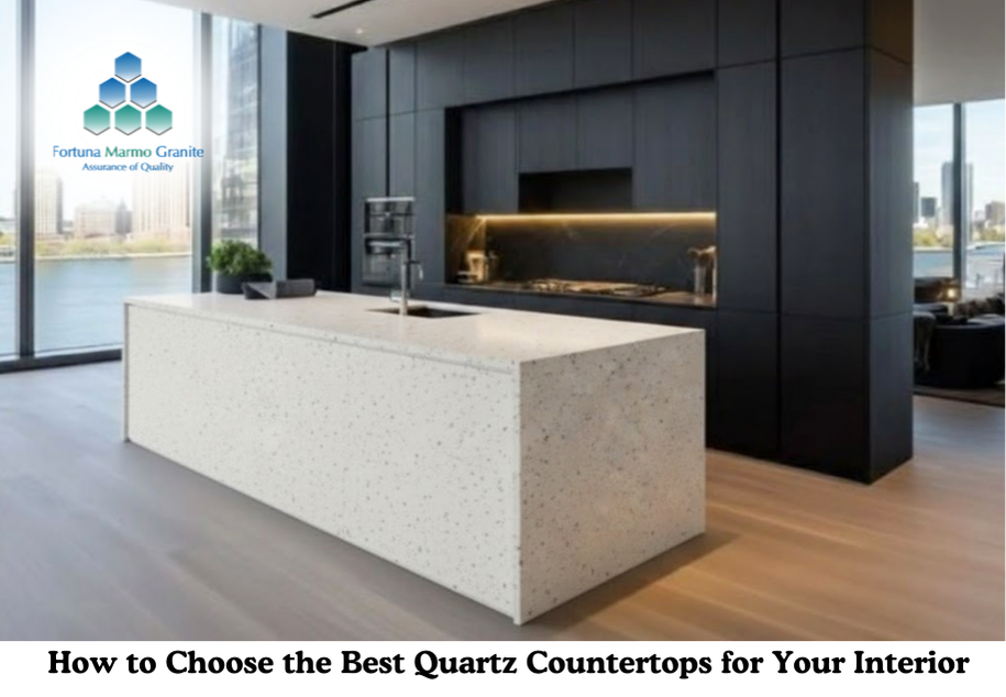 How to Choose the Best Quartz Countertops for Your Interior