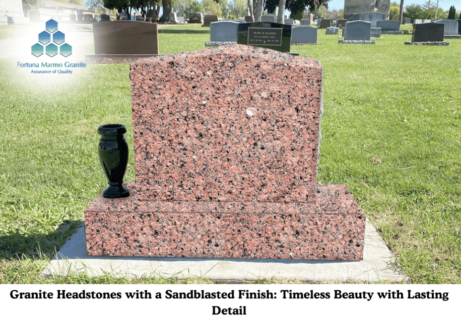 Granite Headstones with a Sandblasted Finish: Timeless Beauty with Lasting Detail