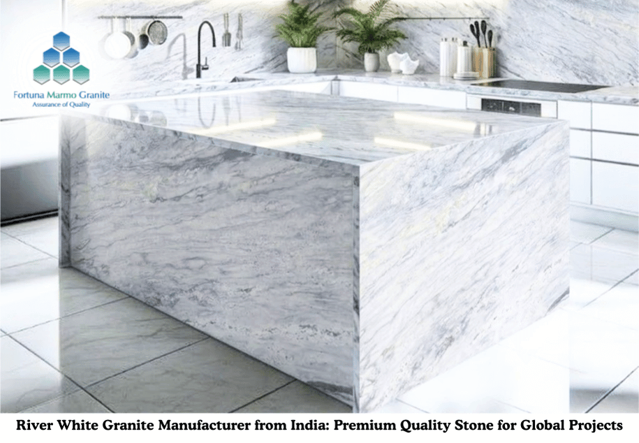 River White Granite Manufacturer from India: Premium Quality Stone for Global Projects