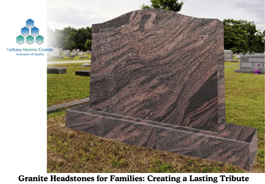 Granite Headstones for Families: Creating a Lasting Tribute