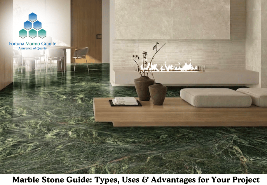 Marble Stone Guide: Types, Uses & Advantages for Your Project
