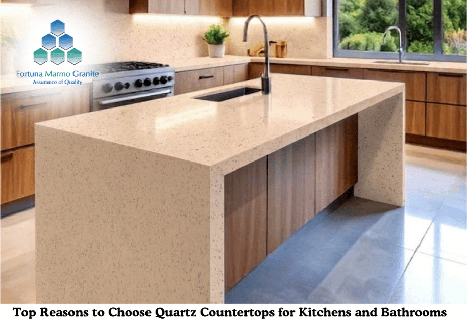 Top Reasons to Choose Quartz Countertops for Kitchens and Bathrooms