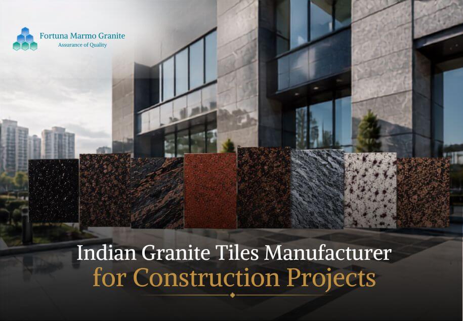 Indian Granite Tiles Manufacturer for construction projects